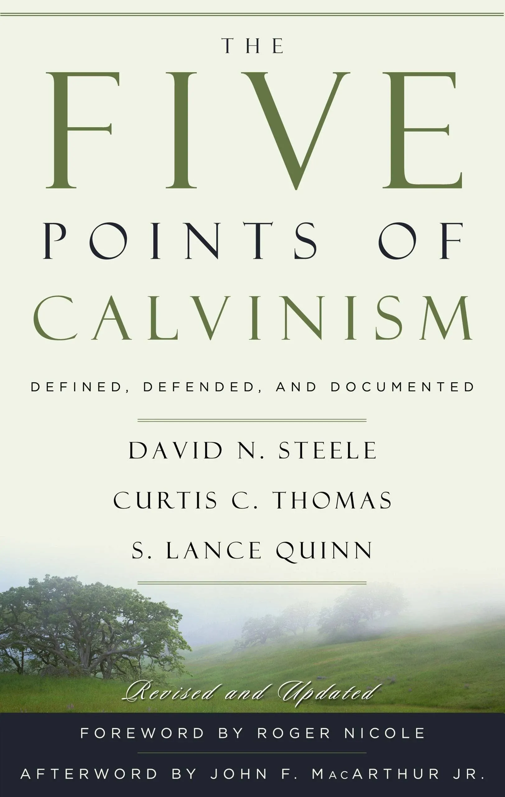 The Five Points of Calvinism: Defined, Defended, Documented