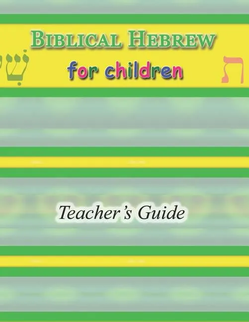 Biblical Hebrew for Children Teacher's Guide (Paperback) by R A Sheats