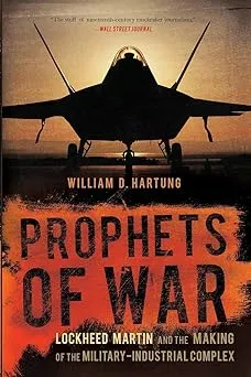 Prophets of War: Lockheed Martin and the Making of the Military-Industrial Complex