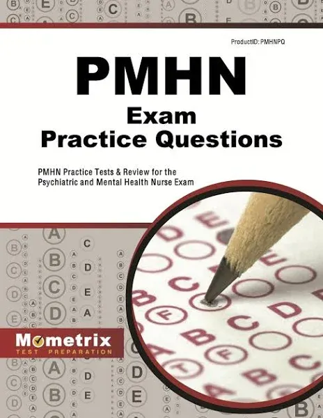 PMHN Exam Practice Questions: PMHN Practice Tests & Review for the Psychiatric and Mental Health Nurse Exam