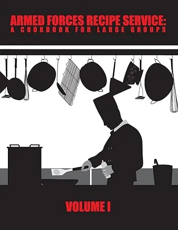 Armed Forces Recipe Service: A Cookbook for Large Groups (Volume 1)