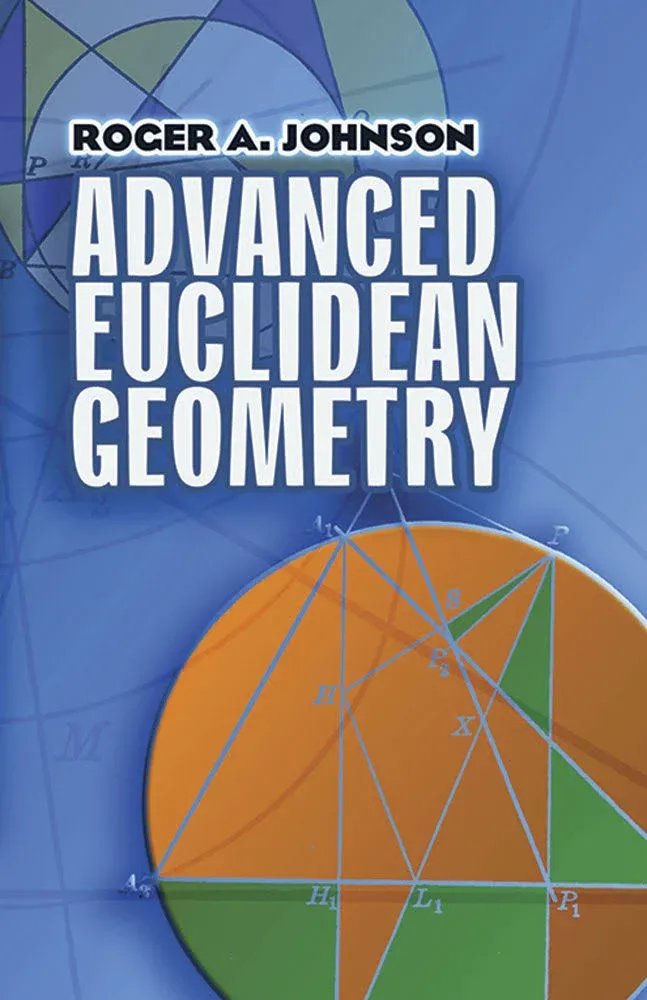 Advanced Euclidean Geometry by Johnson & Roger A.