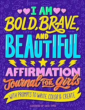 I Am Bold, Brave, and Beautiful: Affirmation Journal for Girls [Book]