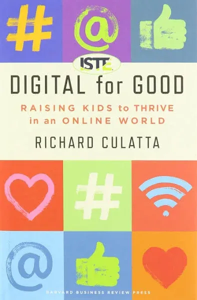 Digital for Good: Raising Kids to Thrive in an Online World [Book]