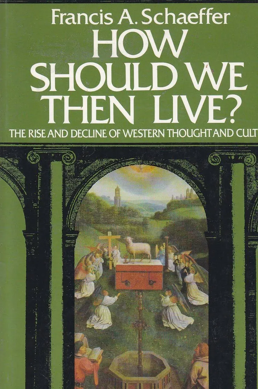 How Should We Then Live? The Rise and Decline of Western Thought and Culture by Francis A. Schaeffer