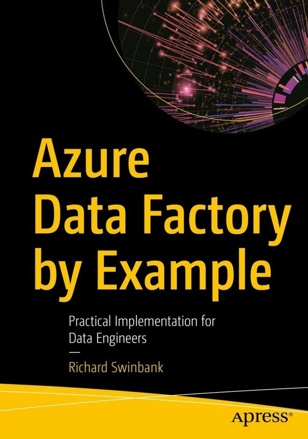 Azure Data Factory by Example: Practical Implementation for Data Engineers