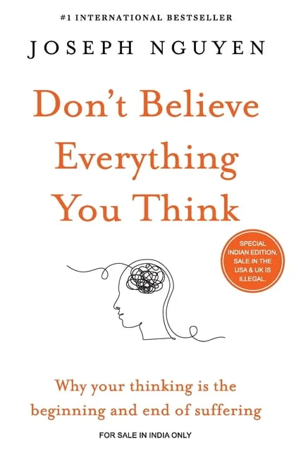 Don't Believe Everything You Think (Expanded Edition): Why Your Thinking Is The Beginning & End Of Suffering [Book]