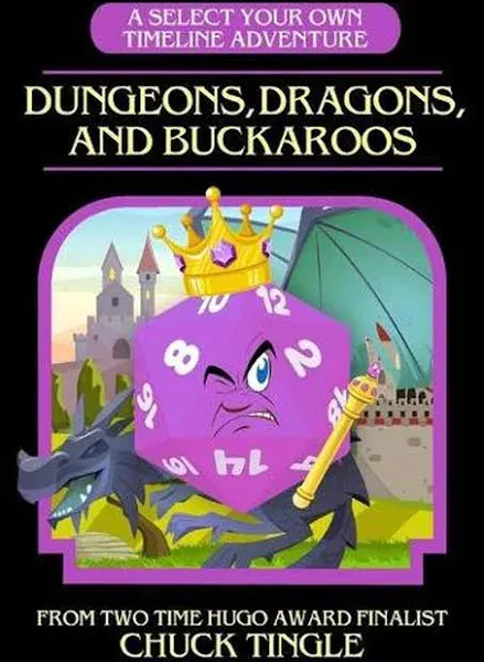 Dungeons, Dragons, And Buckaroos: A Select Your Own Timeline Adventure [Book]