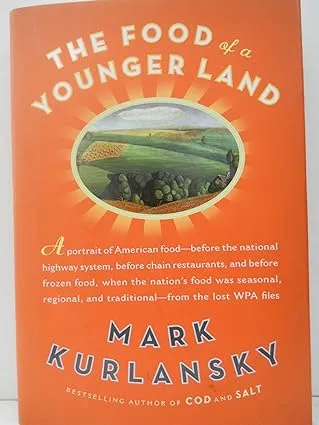 The Food of a Younger Land: A Portrait of American Food - Before the National Highway System, Before Chain…  by  Mark Kurlansky - Hardcover - Later prt. - 2009 - from Abacus Bookshop (SKU: BOOKS109271I)