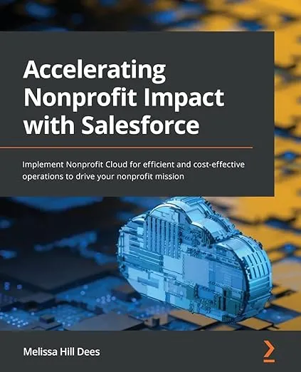 Accelerating Nonprofit Impact with Salesforce: Implement Nonprofit Cloud for ...