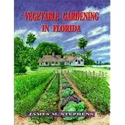 Vegetable Gardening in Florida by James M. Stephens (1999, Trade Paperback)