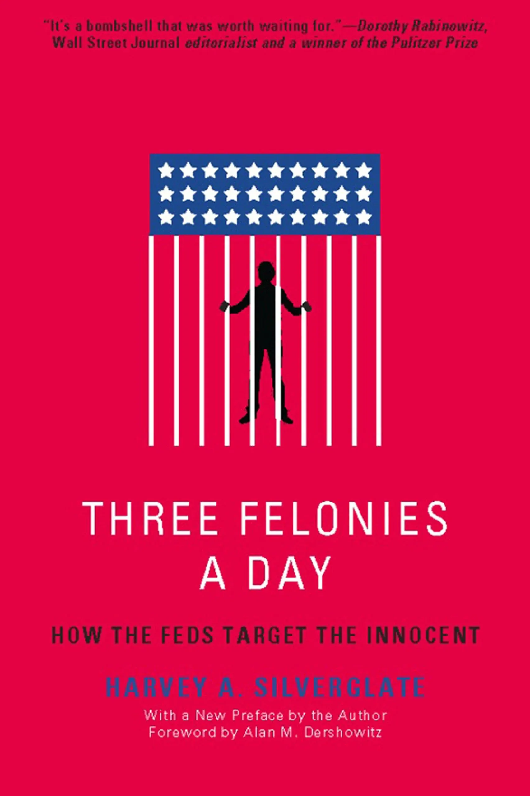 Three Felonies a Day: How the Feds Target the Innocent [Book]