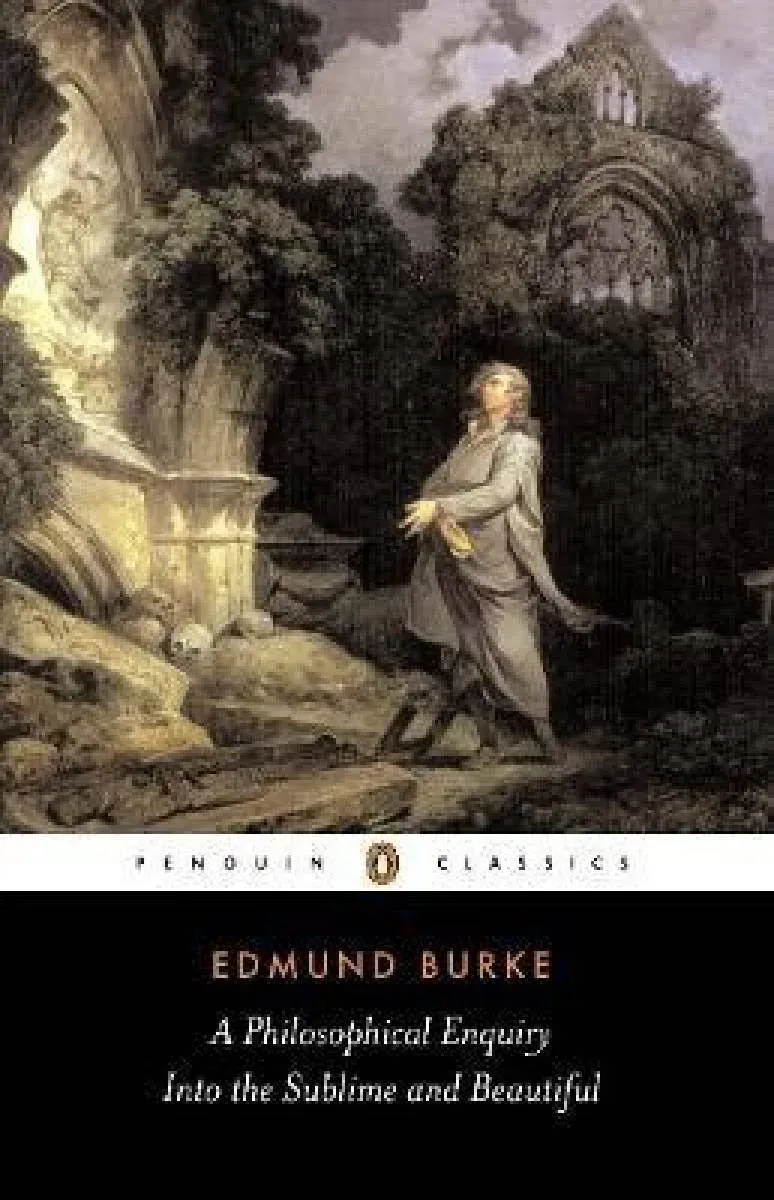 A Philosophical Enquiry Into the Sublime and Beautiful: And Other Pre ...