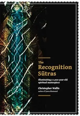 The Recognition Sutras: Illuminating a 1,000-Year-Old Spiritual Masterpiece