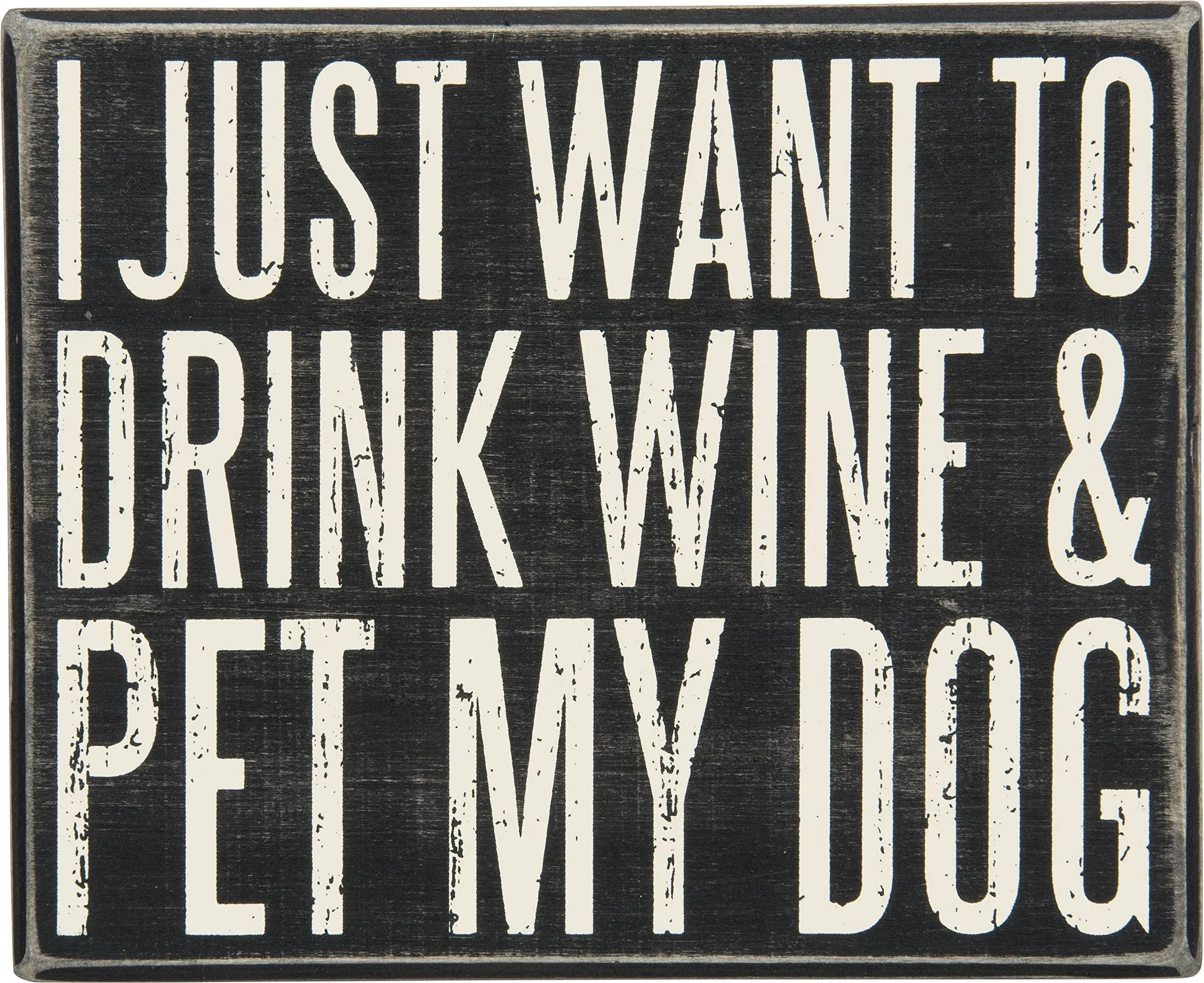 I Just Want To Drink Wine & Pet My Dog 8" Box Sign