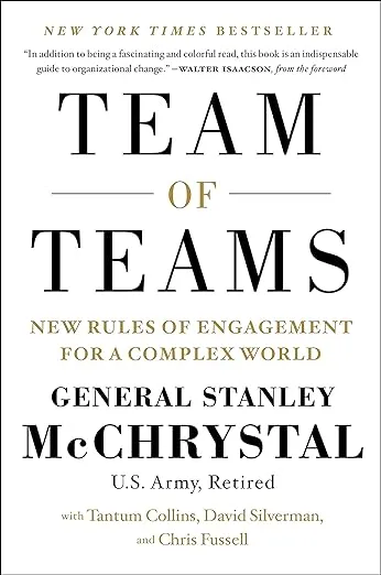 Team of Teams: New Rules of Engagement for a Complex World