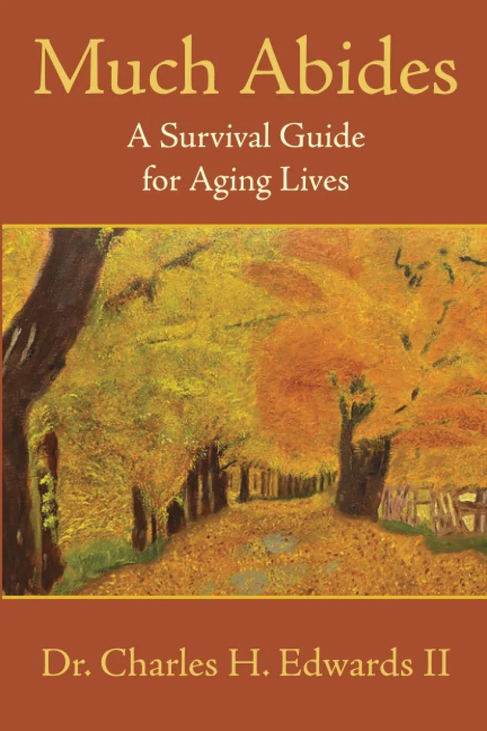 Much Abides: A Survival Guide for Aging Lives [Book]