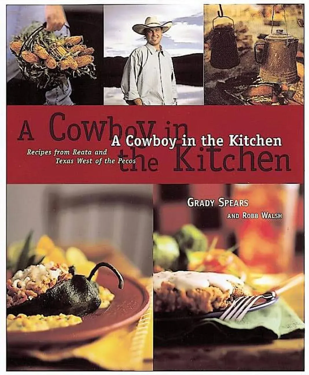 NEW ** A COWBOY in the KITCHEN COOKBOOK * Grady Spears &amp; Robb Walsh