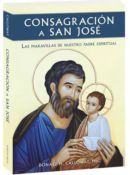 Consagracion a San Jose: Las Maravillas de Nuestro Padre Espiritual (Spanish Edition) by Fr Donald Calloway - Paperback - 2019 - from Once Upon A Time (SKU: 023837)