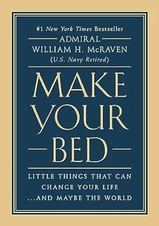 Make Your Bed: Little Things That Can Change Your Life...And Maybe the World [Book]