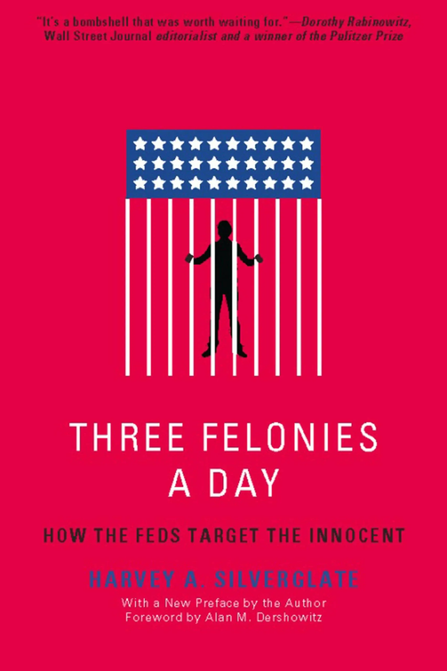 Three Felonies a Day: How the Feds Target the Innocent [Book]