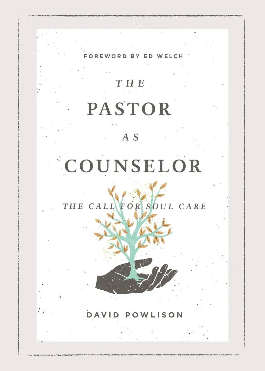 The Pastor as Counselor: The Call for Soul Care [Book]