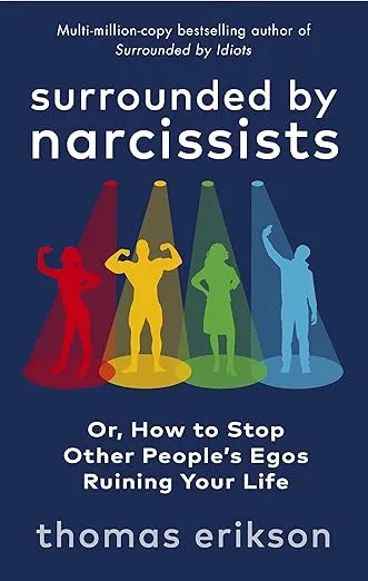 Surrounded by Narcissists: Or, How to Stop Other People's Egos Ruining Your Life [Book]