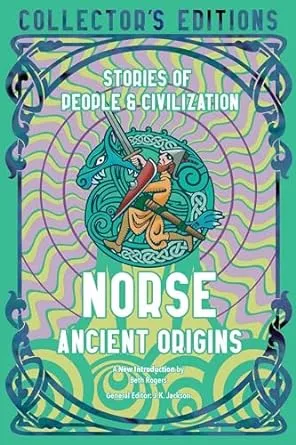 Norse Ancient Origins: Stories Of People & Civilization (Flame Tree Collector's Editions)