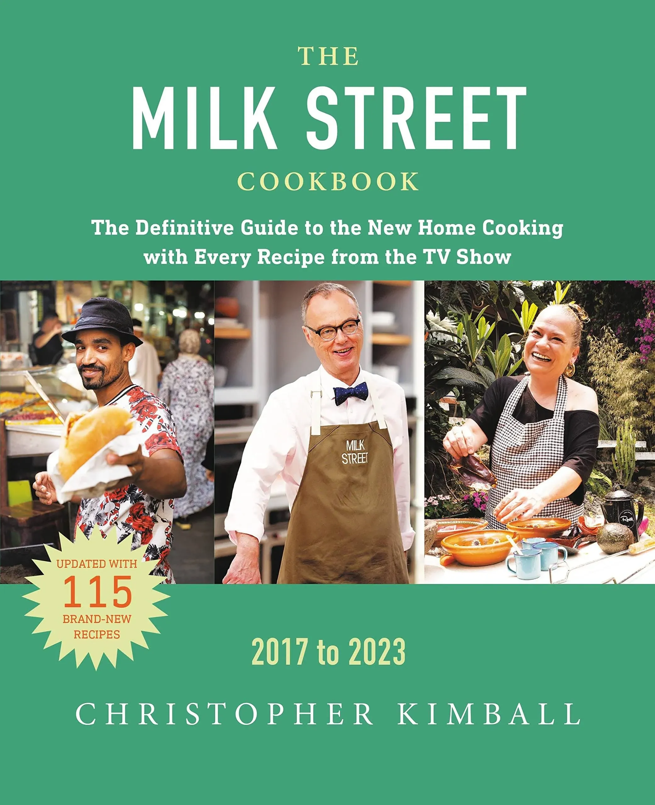 The Milk Street Cookbook: The Definitive Guide to the New Home Cooking, Featuring Every Recipe from Every Episode of the TV Show, 2017-2023 