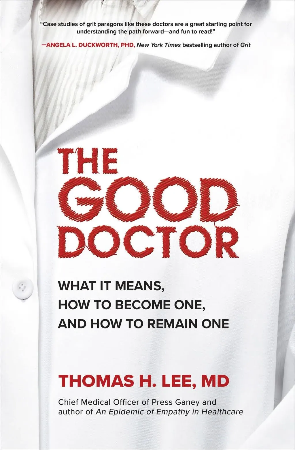 The Good Doctor: What It Means, How to Become One, and How to Remain One By Thomas Lee