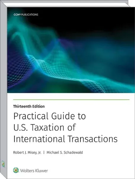 Practical Guide to U.S. Taxation of International Transactions (13th) [Book]