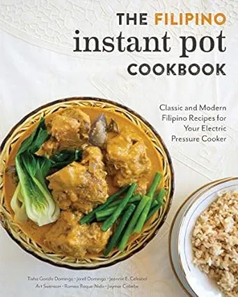 The Filipino Instant Pot Cookbook: Classic and Modern Filipino Recipes for Your Electric Pressure Cooker [Book]