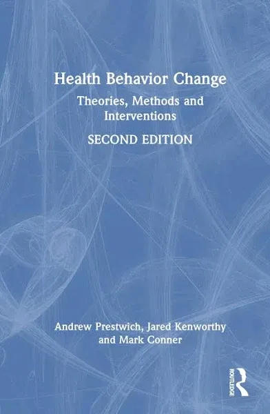 Health Behavior Change: Theories, Methods and Interventions [Book]