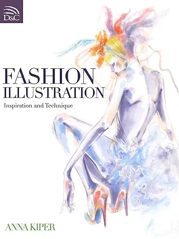 Fashion Illustration: Inspiration and TechniqueFashion Illustration: Inspiration and Technique