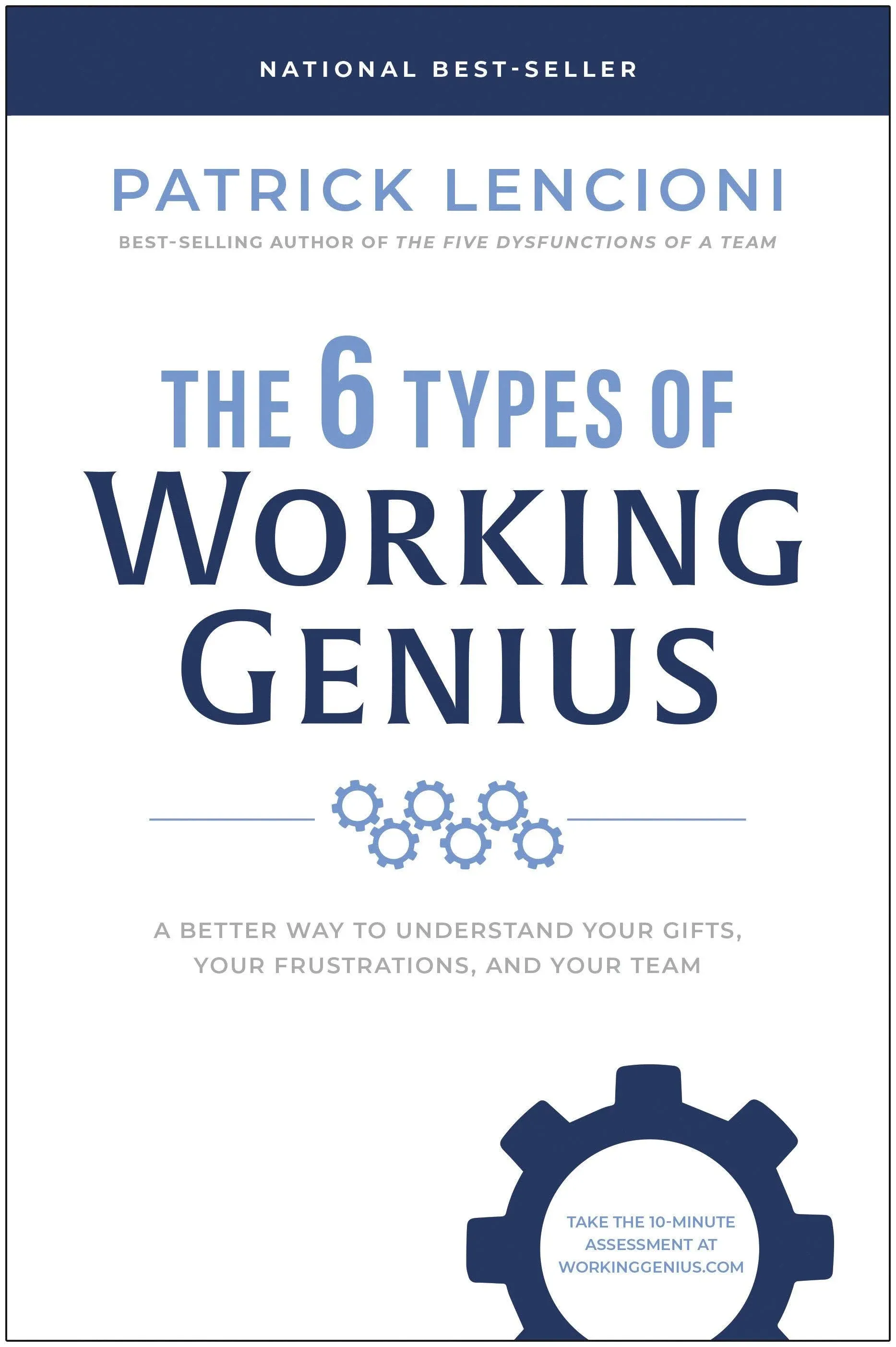 The 6 Types of Working Genius: A Better Way to Understand Your Gifts, Your Frustrations, and Your Team [Book]