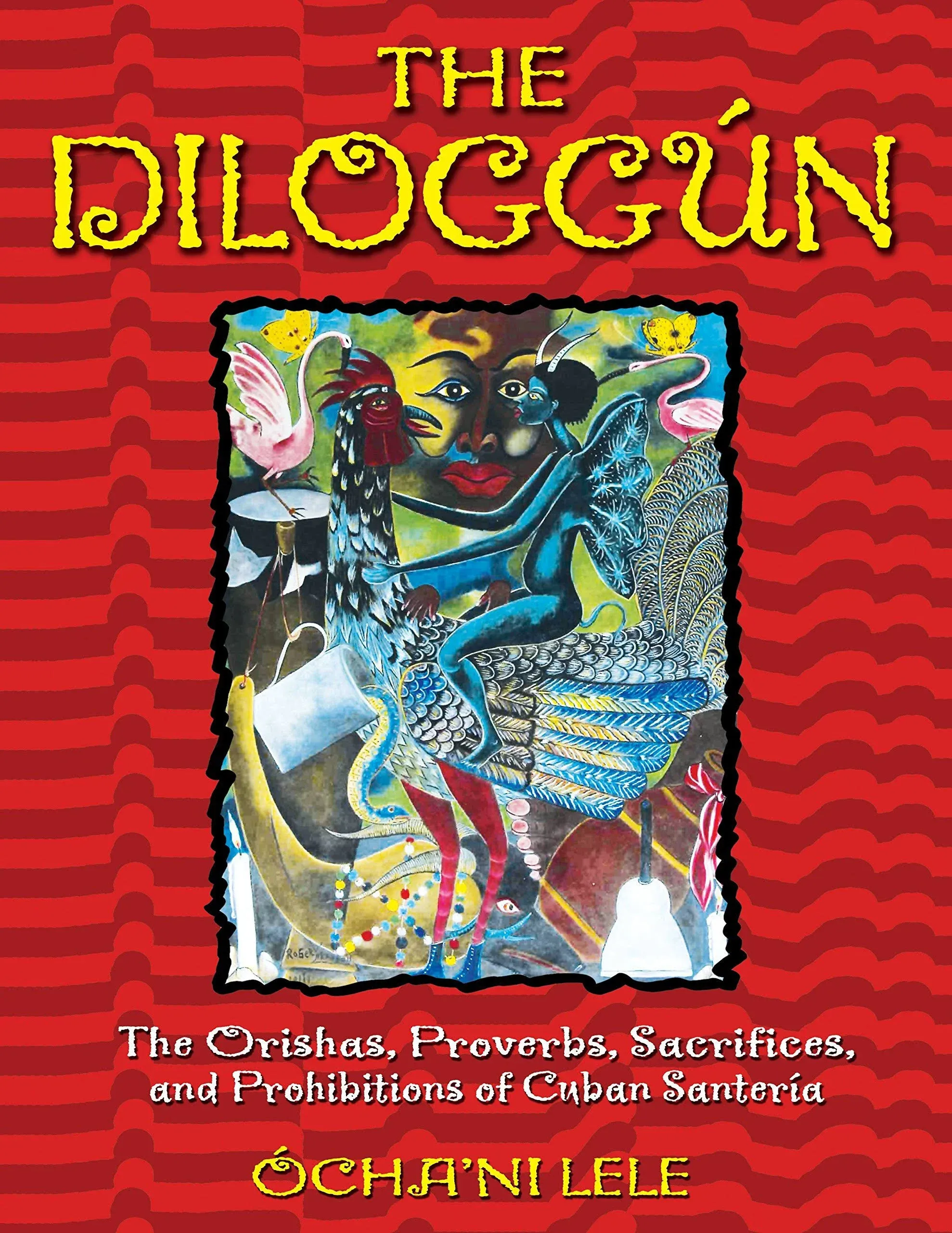 The Diloggun: The Orishas, Proverbs, Sacrifices, and Prohibitions of Cuban Santeria