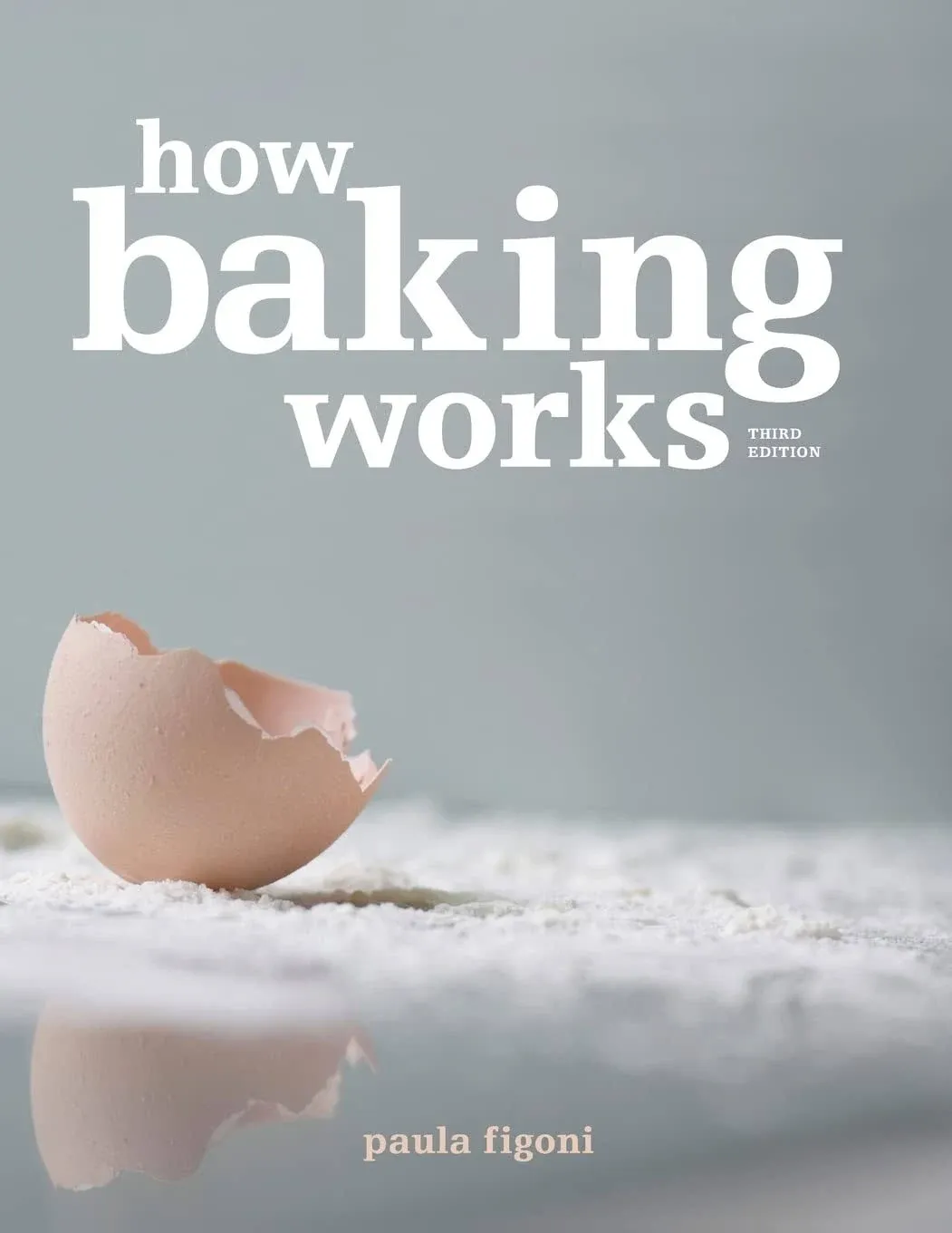 How Baking Works: Exploring the Fundamentals of Baking Science [Book]