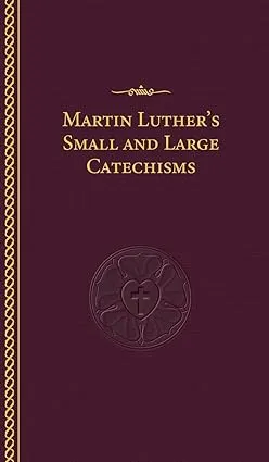 Martin Luther's Small and Large Catechisms [Book]