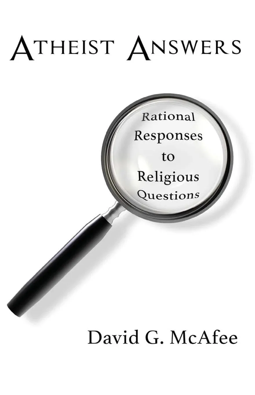 Atheist Answers: Rational Responses to Religious Questions [Book]