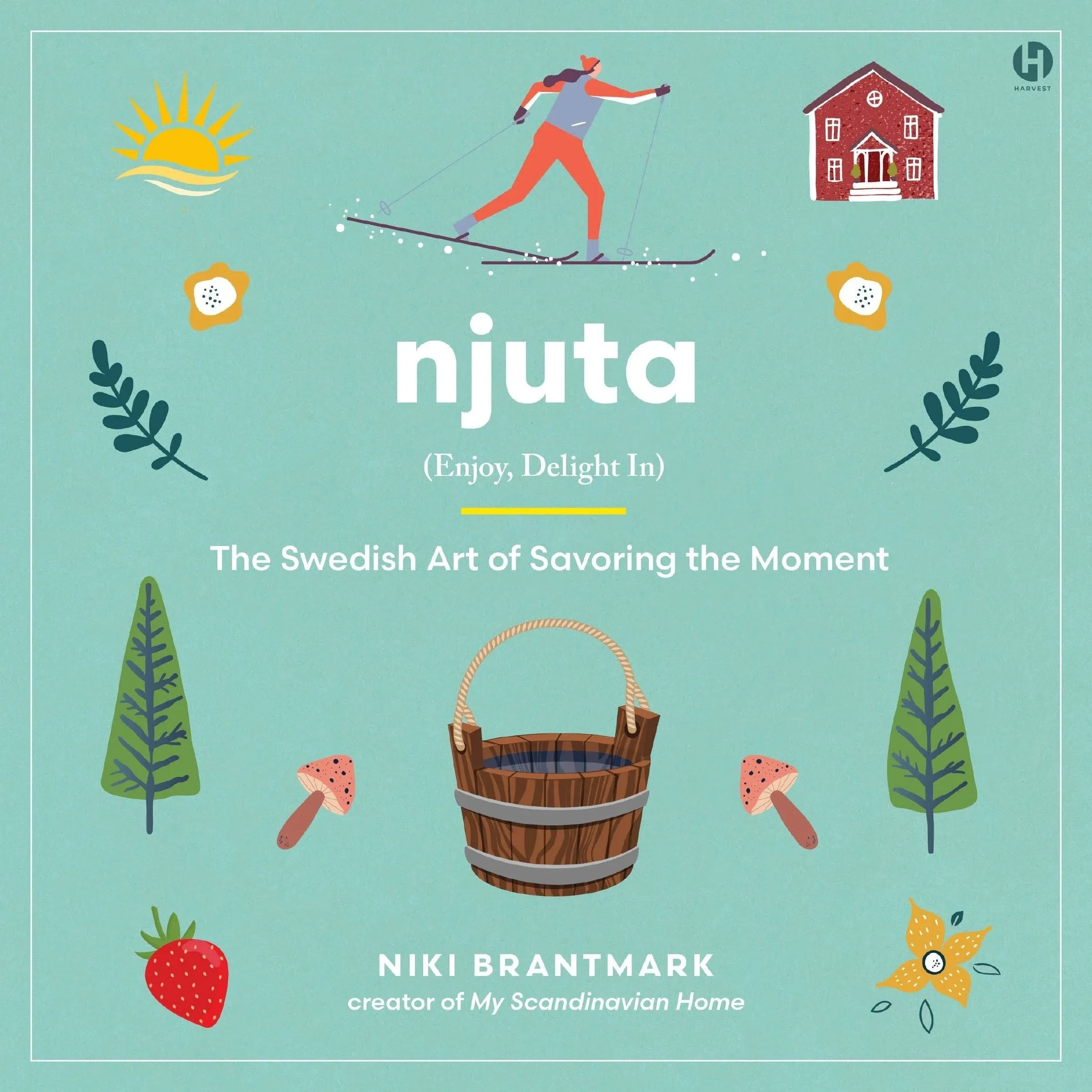 Njuta: Enjoy, Delight In: The Swedish Art of Savoring the Moment [Book]