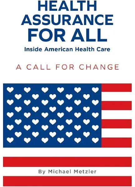 Health Assurance For All: Inside American Health Care: A Call For Change