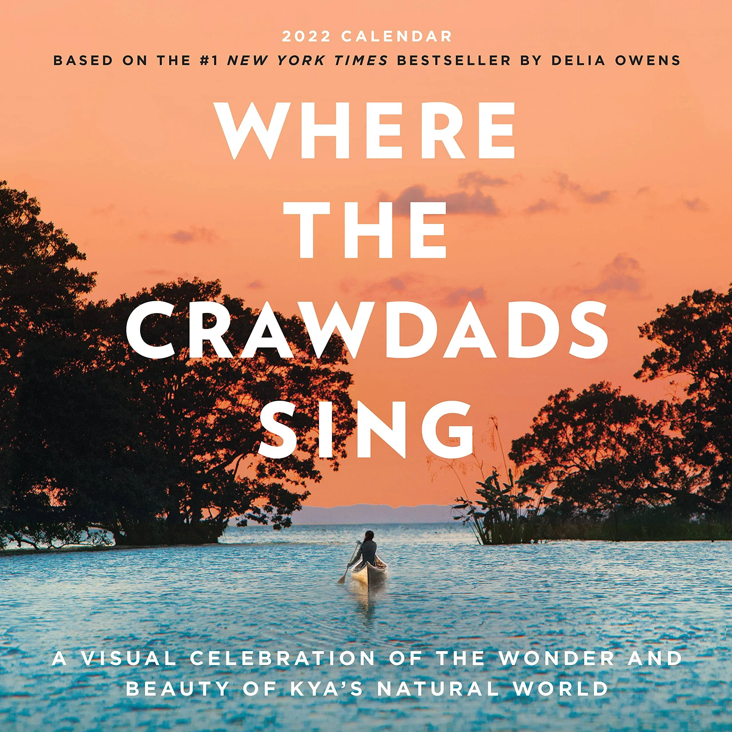 Where the Crawdads Sing Wall Calendar 2022: A Visual Celebration of the Wonder a