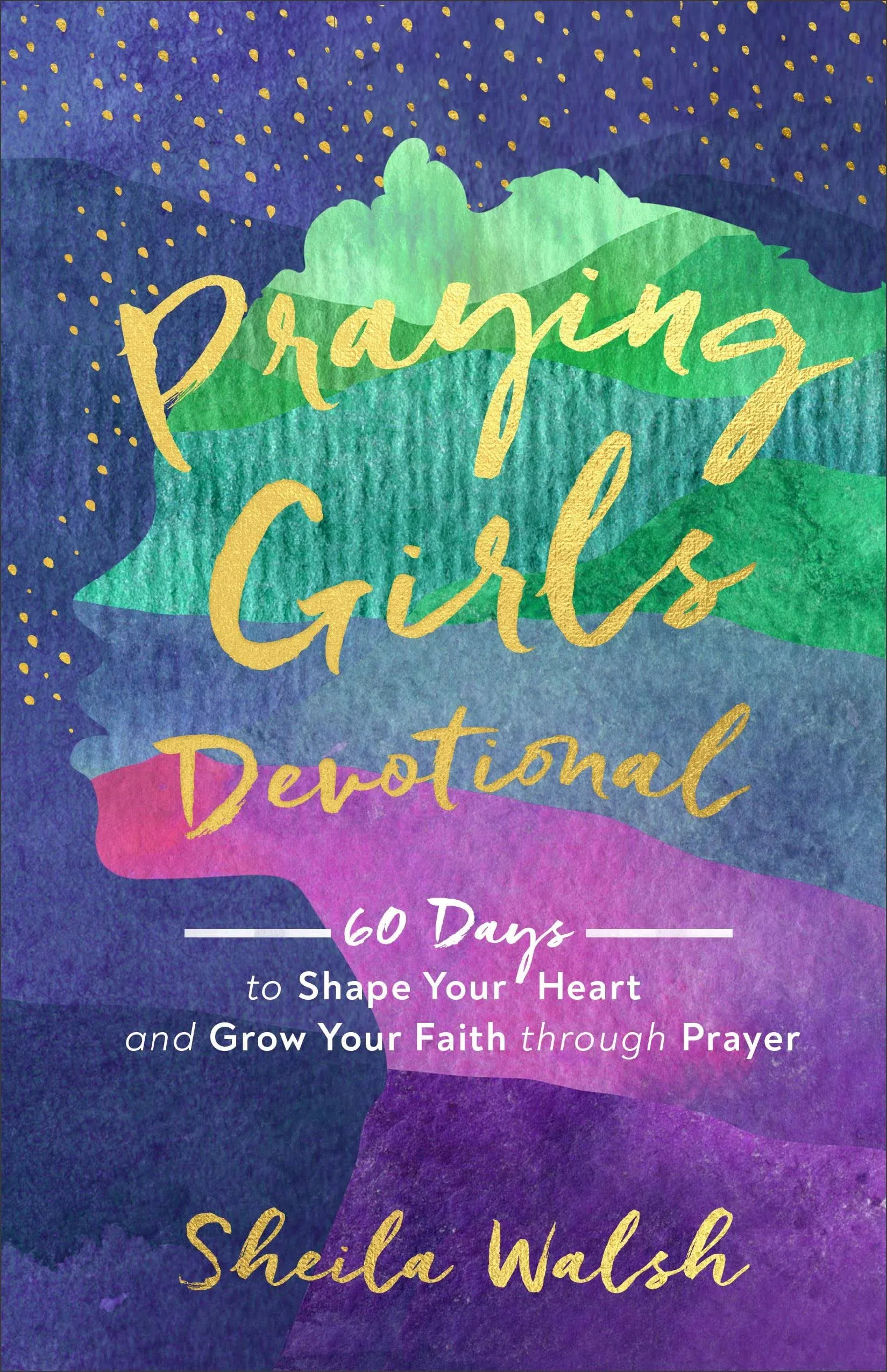 Sheila Walsh Praying Girls Devotional – 60 Days to Shape  (Hardback) (UK IMPORT)