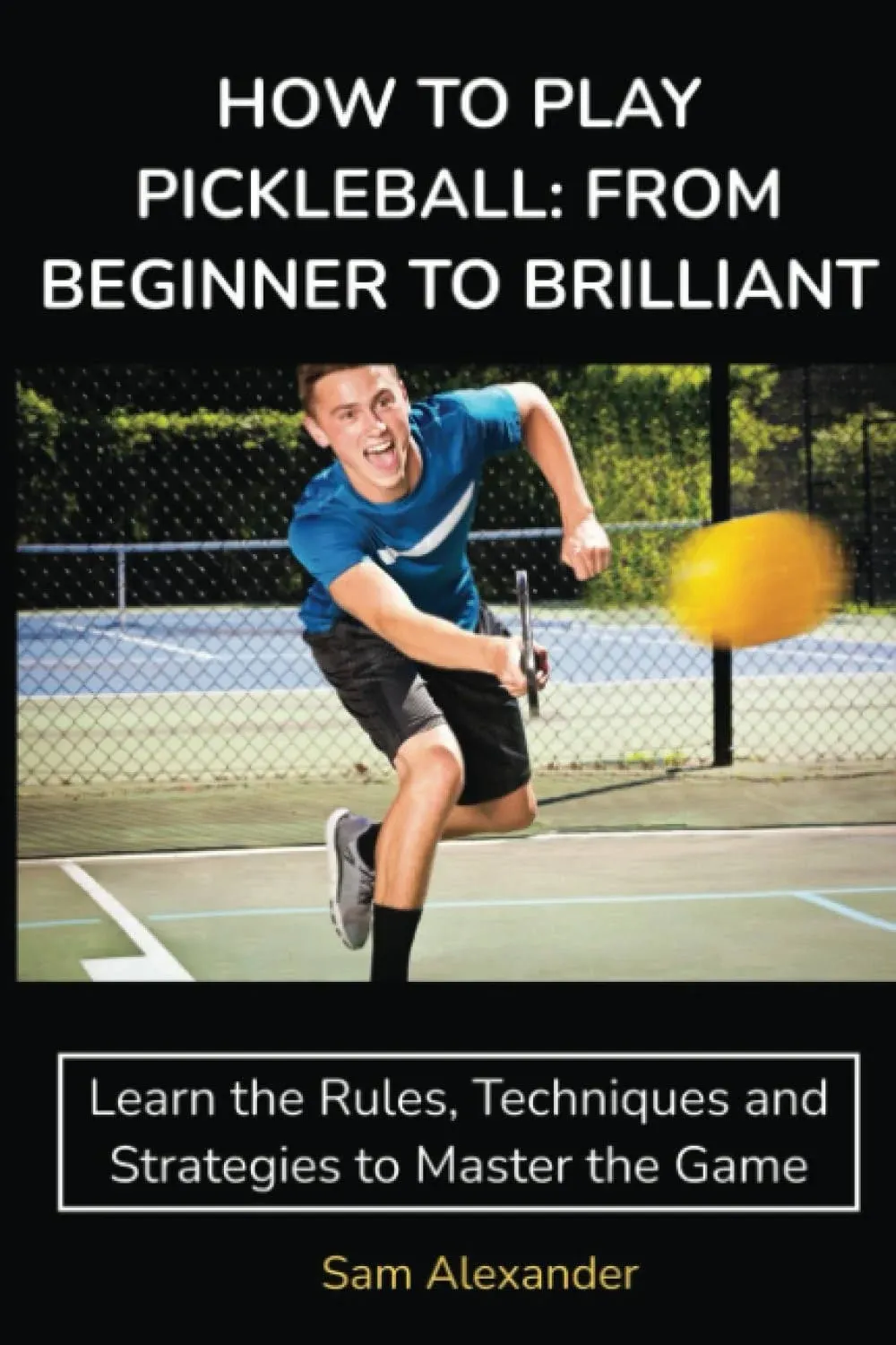 How to Play Pickleball By Sam Alexander