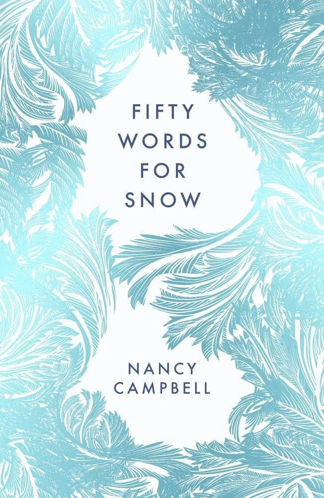 Fifty Words for Snow [Book]