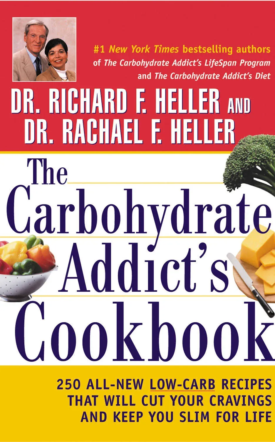 The Carbohydrate Addict's Cookbook: 250 All-New Low-Carb Recipes That Will Cut Your Cravings and Keep You Slim for Life