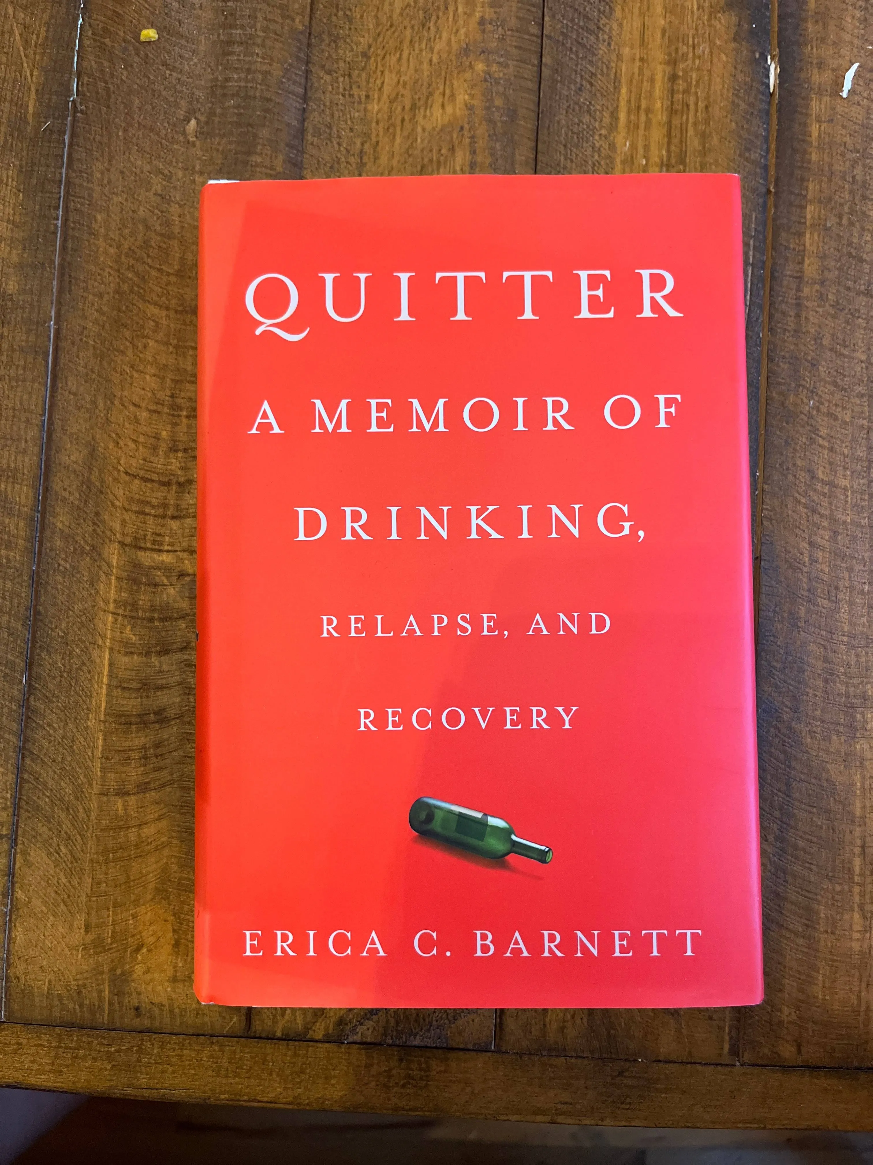 Quitter: A Memoir of Drinking, Relapse, and Recovery [Book]