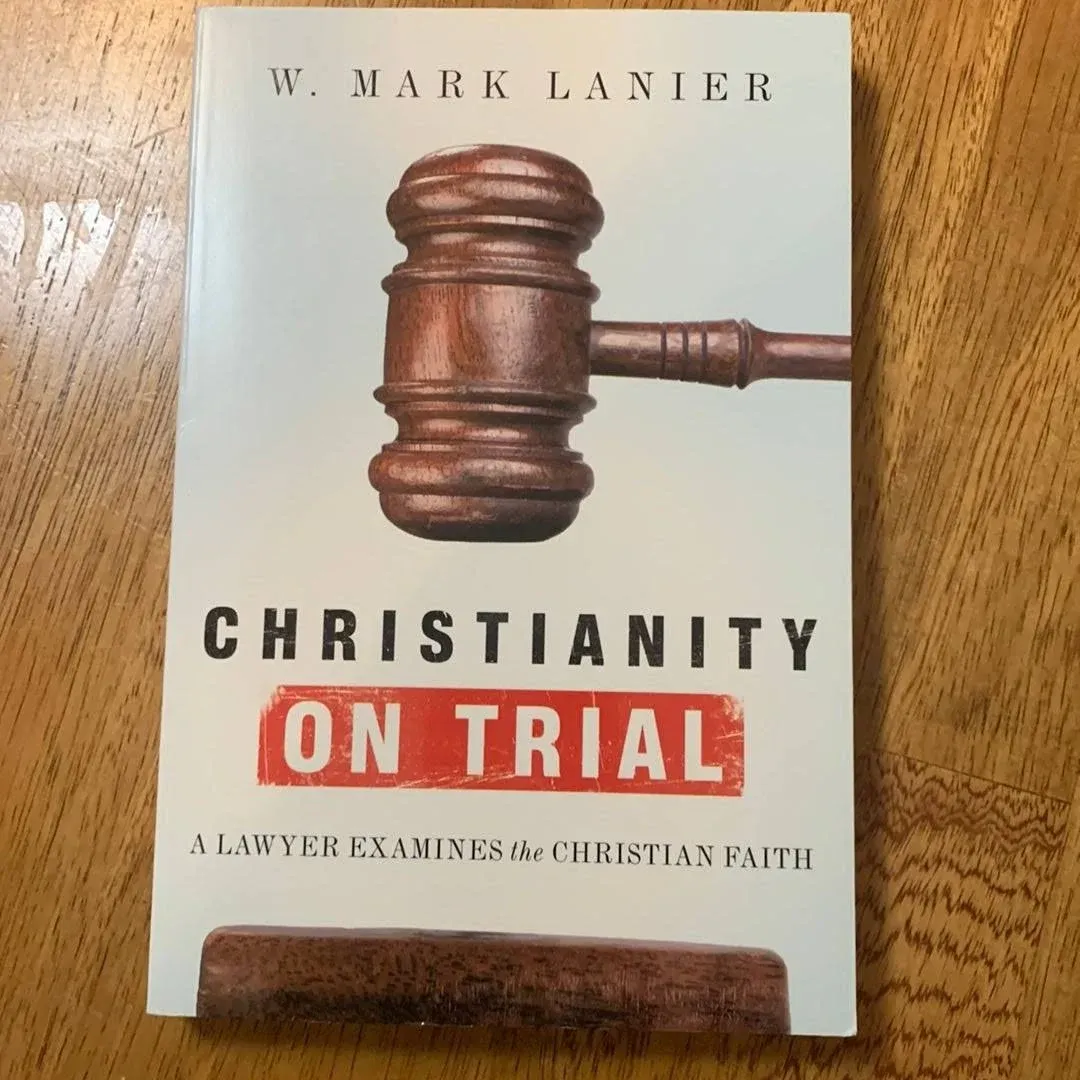 Christianity on Trial: A Lawyer Examines the Christian Faith [Book]