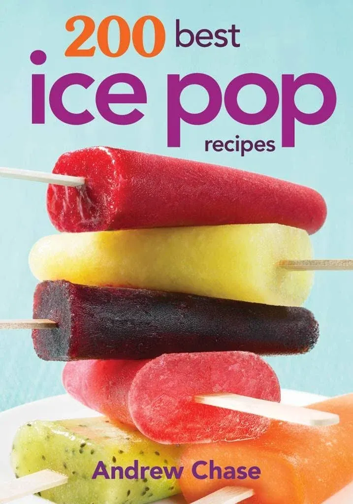 200 Best Ice Pop Recipes [Book]