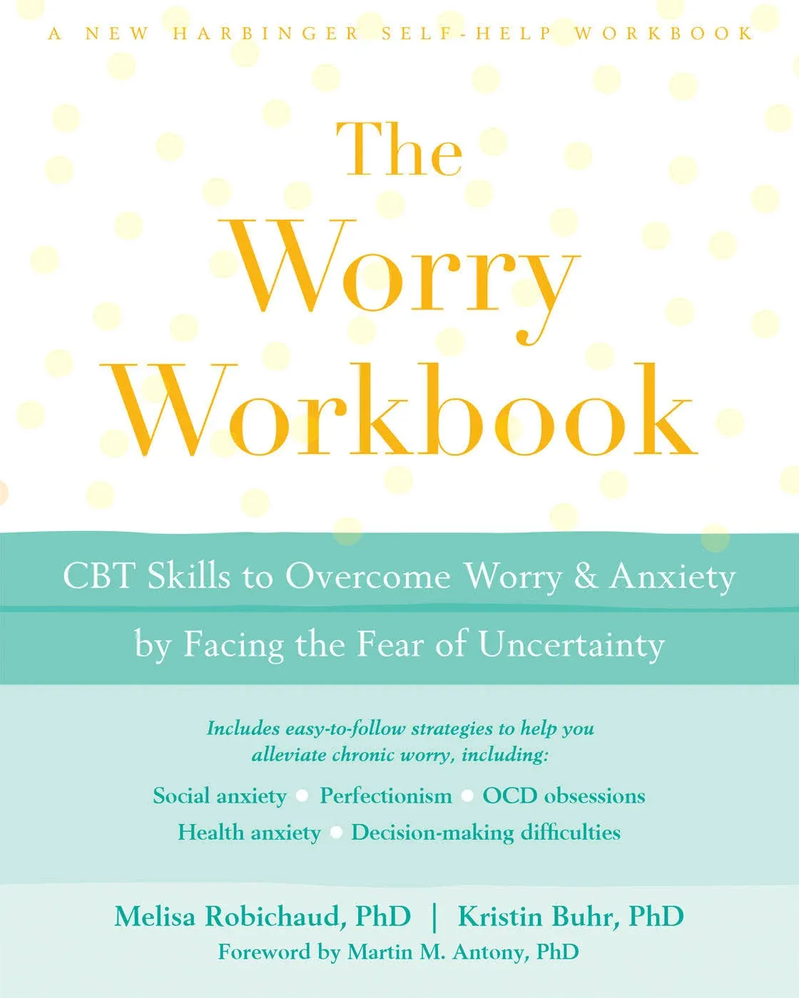 The Worry Workbook: CBT Skills to Overcome Worry and Anxiety by Facing the Fear ...